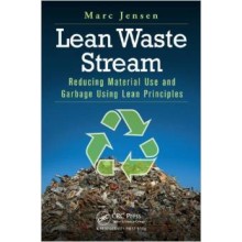 Lean Waste Stream : Reducing Material Use and Garbage Using Lean Principles